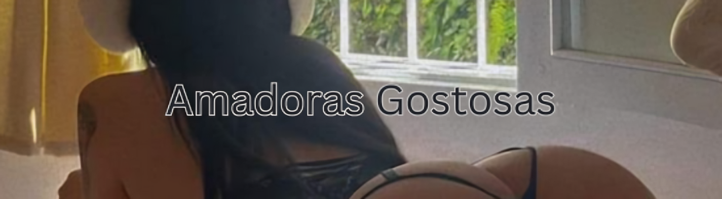 Amadoras Gostosas